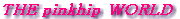 THE pinkhip WORLD